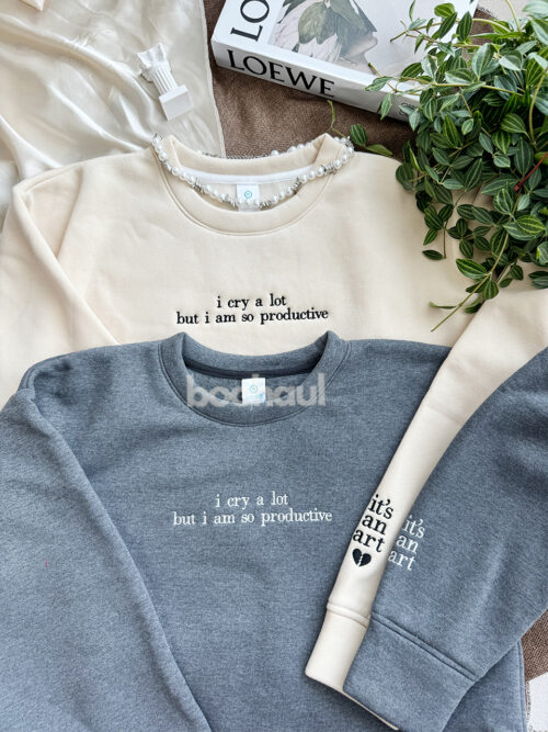 I Cry A Lot But I Am So Productive – Embroidered Sweatshirt