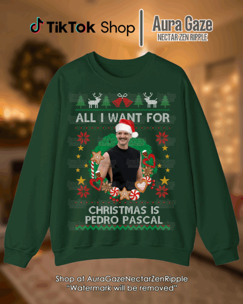 All I Want For Christmas Is Pedro Pascal – Sweatshirt