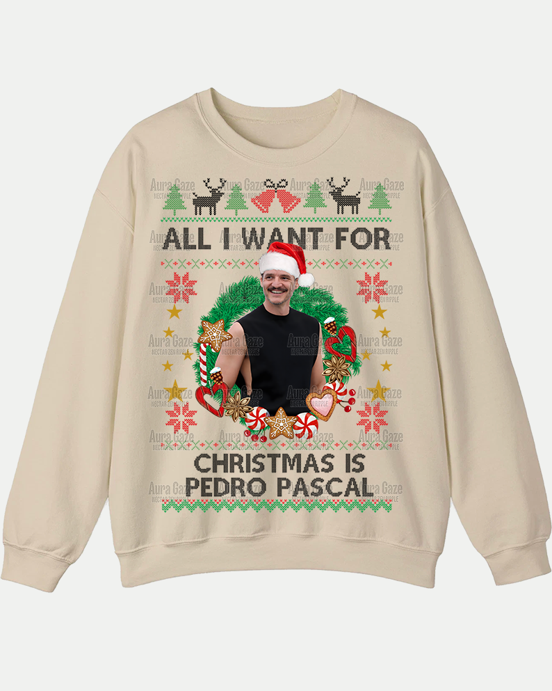 All I Want For Christmas Is Pedro Pascal – Sweatshirt All I Want For Christmas Is Pedro Pascal – Sweatshirt