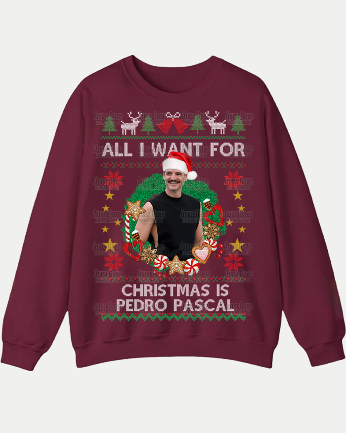 All I Want For Christmas Is Pedro Pascal – Sweatshirt