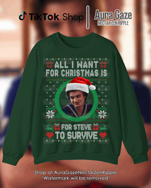 All I Want For Christmas Is For Steve To Survive – Sweatshirt