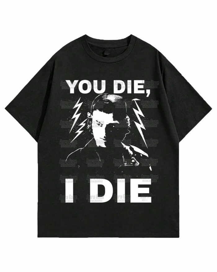 You Die, I Die – Stranger Things Tee