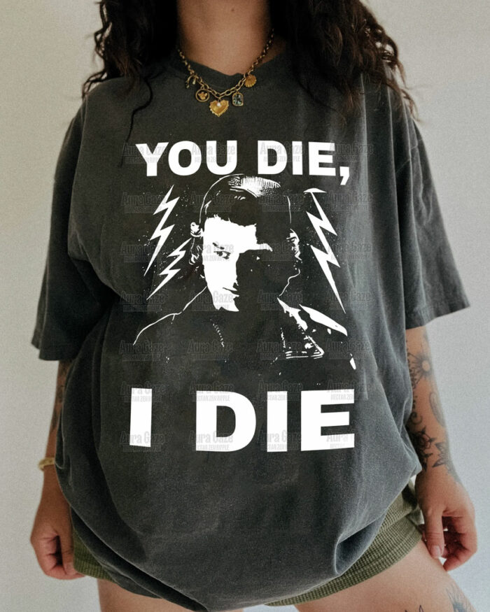 You Die, I Die – Stranger Things Tee