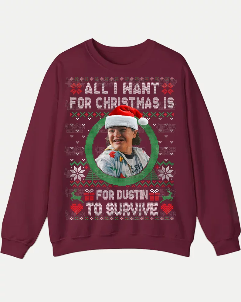 All I Want For Christmas Is For Dustin To Survive – Sweatshirt All I Want For Christmas Is For Dustin To Survive – Sweatshirt