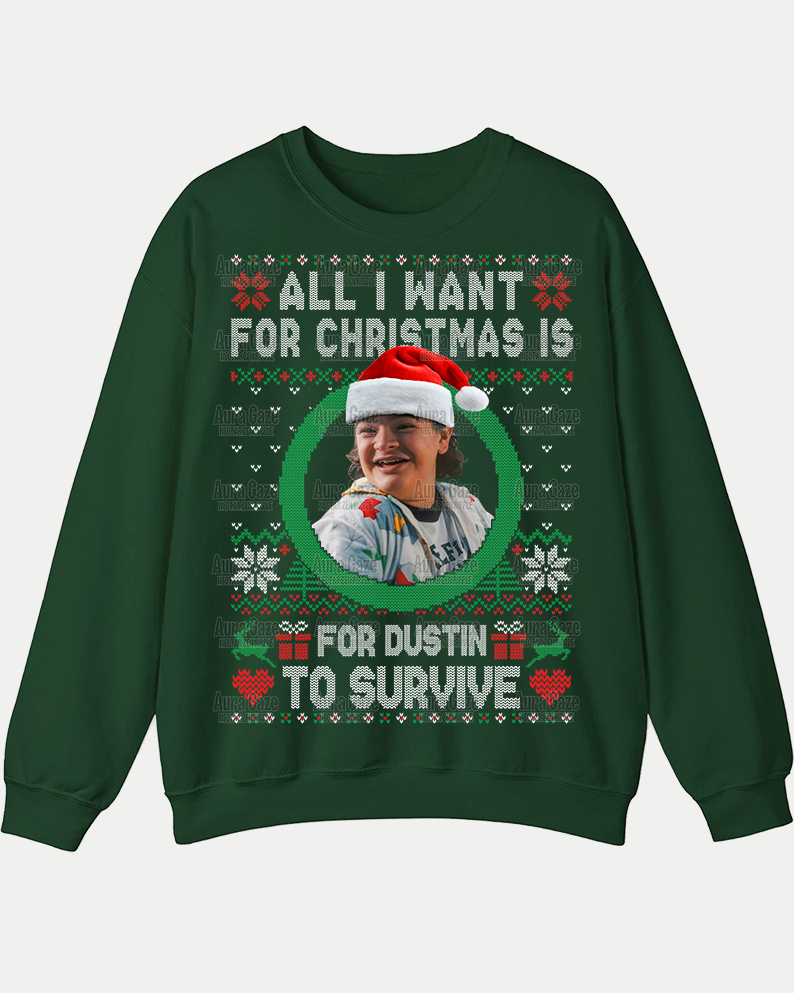 All I Want For Christmas Is For Dustin To Survive – Sweatshirt All I Want For Christmas Is For Dustin To Survive – Sweatshirt