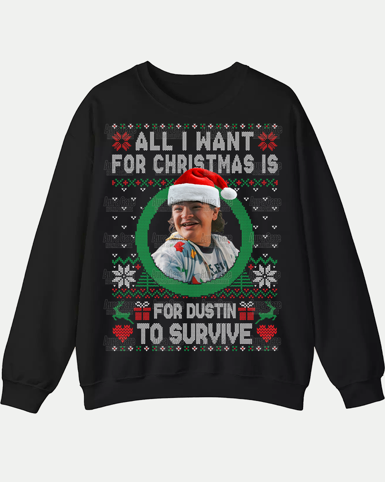 All I Want For Christmas Is For Dustin To Survive – Sweatshirt All I Want For Christmas Is For Dustin To Survive – Sweatshirt