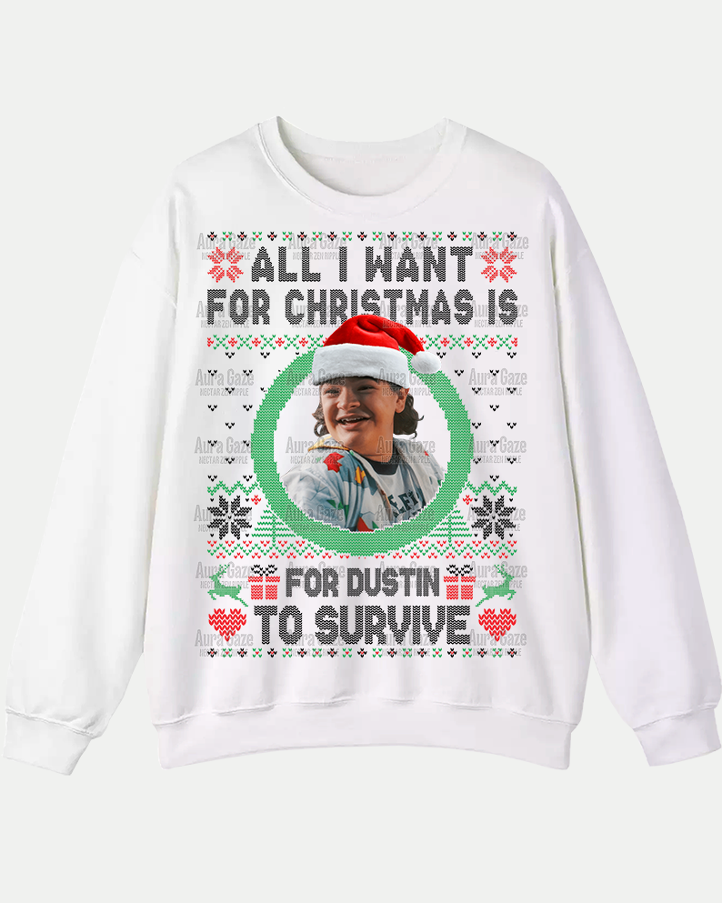 All I Want For Christmas Is For Dustin To Survive – Sweatshirt All I Want For Christmas Is For Dustin To Survive – Sweatshirt